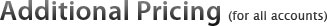 Additional Pricing All Accounts